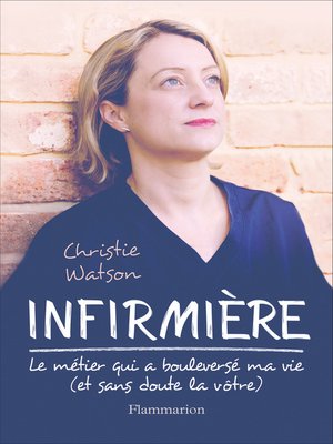 cover image of Infirmière. Le métier qui a bouleversé ma vie
